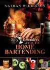 The Jolly Bartender's Guide to Home Bartending by Wilkinson, Nathan [Hardback]