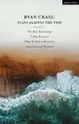 Ryan Craig Ryan Craig: Plays Against the Tide (Hardback)