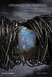 Untamed Encounters: Contemporary Jewelry from Extraordinary Gemstones by Mimi Li