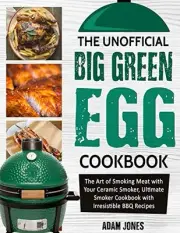 THE UNOFFICIAL BIG GREEN EGG COOKBOOK: THE ART OF SMOKING By Adam Jones **NEW**