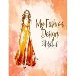 MY FASHION DESIGN SKETCHBOOK: : 200 PAGES FOR DESIGNING LOOKS AND BUILDING YOUR PORTFOLIO (DRAWING BOOKS, FASHION BOOKS, FASHION DESIGN BOOKS, FASHI