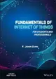 FUNDAMENTALS OF INTERNET OF THINGS: FOR STUDENTS AND PROFESSIONALS DIAN 2022 John Wiley