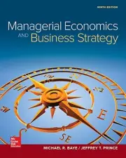 MANAGERIAL ECONOMICS & BUSINESS STRATEGY (MCGRAW-HILL By Michael Baye & Jeff