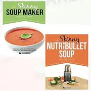 Soup Maker the Skinny 2 Books Recipes Collection pack ( The Skinny Soup Maker ,The Skinny Nutribullet Soup )