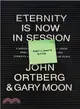 Eternity Is Now in Session Participant's Guide ― A Radical Rediscovery of What Jesus Really Taught About Salvation, Eternity, and Getting to the Good Place