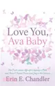 Love You, Ava Baby ― The Truth About Life After Losing a Child and How I Found Peace and Joy in the Sorrow