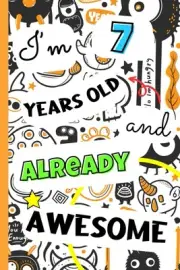 I'm 7 years old and already awesome: 3-in-1 pre-filled book: secret diary for no