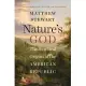 Nature’s God: The Heretical Origins of the American Republic