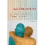 TOUCHING ENCOUNTERS: SEX, WORK, AND MALE-FOR-MALE INTERNET ESCORTING