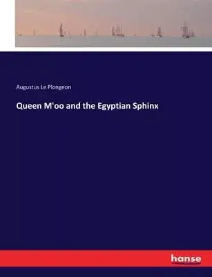 Queen M’oo and the Egyptian Sphinx