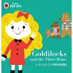 GOLDILOCKS AND THE THREE BEARS: A BOOK OF OPPOSITES (LITTLE POP-UPS)(立體書推拉書)(硬頁書)/NILA AYE【禮筑外文書店】