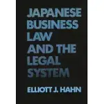 JAPANESE BUSINESS LAW AND THE LEGAL SYSTEM.