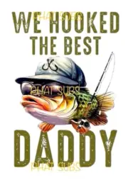 Sublimation Print Hooked The Best Dad Fishing Ready to Press Heat Transfer