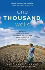 One Thousand Wells: How an Audacious Goal Taught Me to Love the World Instead of