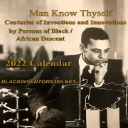 Man Know Thyself 2022 Calendar (Collectible); 365 days of Black Inventors