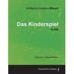 WOLFGANG AMADEUS MOZART - DAS KINDERSPIEL - K.598 - A SCORE FOR VOICE AND PIANO