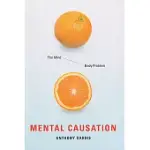 MENTAL CAUSATION: THE MIND-BODY PROBLEM