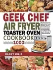 Geek Chef Air Fryer Toaster Oven Cookboo Danny Julie Hardcover