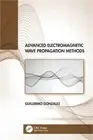 Advanced Electromagnetic Wave Propagation Methods (Paperback or Softback)