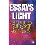 ESSAYS OF THE LIGHT: CHANNELED GUIDANCE FOR YOUR ASCENSION