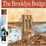 THE BROOKLYN BRIDGE: THE STORY OF THE WORLD’S MOST FAMOUS BRIDGE AND THE REMARKABLE FAMILY THAT BUILT IT