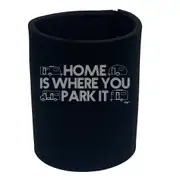 Caravan Home Is Where You Park It - Funny Novelty Stubby Holder