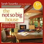 THE NOT SO BIG HOUSE: A BLUEPRINT FOR THE WAY WE REALLY LIVE