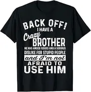 [VidiAmazing] Back Off I Have A Crazy Brother and Im Not Afraid to Use Him ds062 T-Shirt