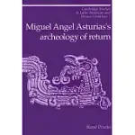MIGUEL ANGEL ASTURIAS’S ARCHEOLOGY OF RETURN