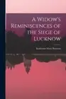 Bartrum - A Widow's Reminiscences of the Siege of Lucknow - New paperb - J555z