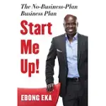 START ME UP!: THE NO-BUSINESS-PLAN BUSINESS PLAN