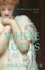 White Lotus: Part 1 of the White Lotus Trilogy (White Lotus) by Hawker, Libbie