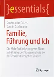 Familie, F�hrung Und Ich: Die Mehrfachbelastung Von Eltern in F�hrungspositionen