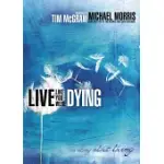 LIVE LIKE YOU WERE DYING: A STORY ABOUT LIVING