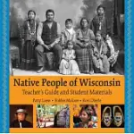 NATIVE PEOPLE OF WISCONSIN: STUDENT MATERIALS