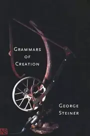 Grammars of Creation by George Steiner (English) Paperback Book