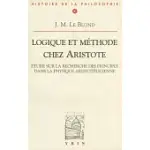 LOGIQUE ET METHODE CHEZ ARISTOTE: ETUDES SUR LA RECHERCHE DES PRINCIPES DANS LA PHYSIQUE ARISTOTELICIENN