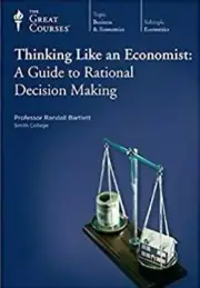 Thinking like an Economist : A Guide to Rational Decision Making by Randall...