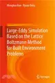 Large-Eddy Simulation Based on the Lattice Boltzmann Method for Built Environment Problems