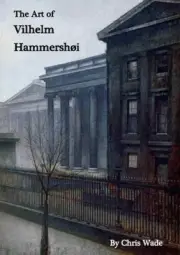 The Art of Vilhelm Hammershoi by Chris Wade