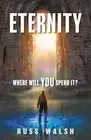 Eternity: Where will you spend it? by Russ Walsh (English) Paperback Book