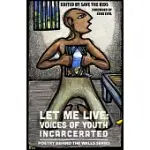 LET ME LIVE: VOICES OF YOUTH INCARCERATED