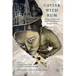 CAVIAR WITH RUM: CUBA-USSR AND THE POST-SOVIET EXPERIENCE