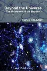 Beyond the Universe: The Universes of the Beyond by Patrick Delsaut (English) Pa