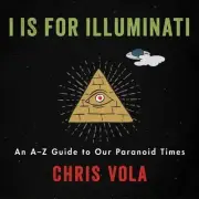 I Is for Illuminati: An A-Z Guide to Our Paranoid Times [Audio] by Chris Vola