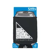 Never Argue With A 90 Angle Its Always Right - Funny Novelty Stubby Holder With Base