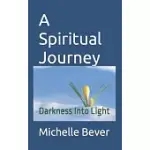 A SPIRITUAL JOURNEY LARGE PRINT: DARKNESS INTO LIGHT