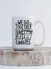 We Go Together Like Milk And Cookies Coffee Mug Cute Valentines Day Gift