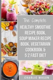 Soup Maker Recipe Book, Vegetarian Cookbook, Smoothie Recipe Book, 5 2 Diet