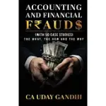 ACCOUNTING AND FINANCIAL FRAUDS - THE WHAT, THE HOW AND THE WHY